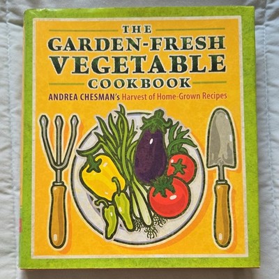  Garden-Fresh Vegetable Cookbook Andrea Chesman 2005 Hardcover Storey Publishing