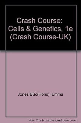 Crash Course:  Cells & Genetics (Crash Course-UK), Jones BSc(Hons), Emma & Morri