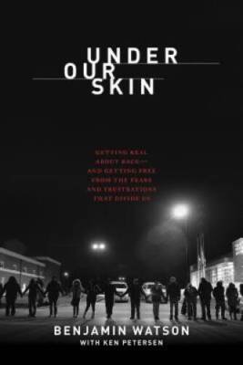 Under Our Skin: Getting Real about Race.  Getting Free from the Fear - VERY GOOD