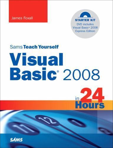 Sams Teach Yourself Ser.: Visual Basic 2008 in 24 Hours by James Foxall ...