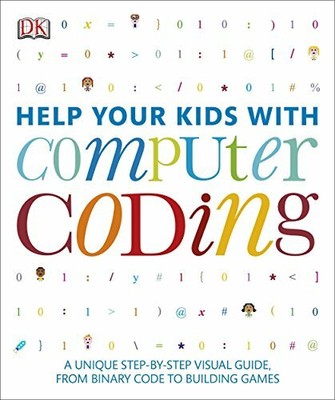 Help Your Kids with Computer Coding: A Unique Step-By-Step Visu by DK 146541956X