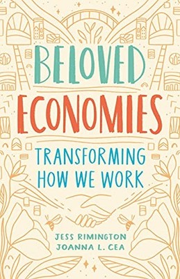 Beloved Economies: Transforming How We Work by Jess Rimington