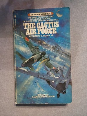 The Cactus Air Force Thomas G. Miller, Jr. 1981 Bantam Paperback 
