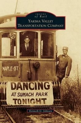 Kenneth G Johnsen Yakima Valley Transportation Company (Gebundene Ausgabe)