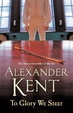 To Glory We Steer: (Richard Bolitho: Book 7) by Kent, Alexander Paperback Book