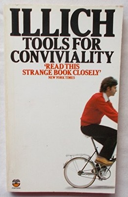 Tools for conviviality - Illich, Ivan