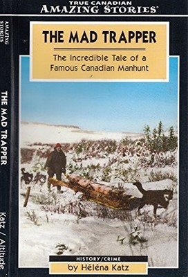The Mad Trapper: The Incredible Tale of a Famous Canad by Katz, Hc)Na 1551537877