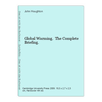 Global Warming. The Complete Briefing. Houghton, John: