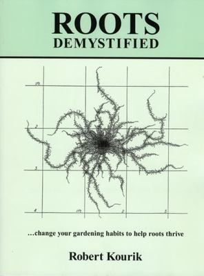 Roots Demystified: Change Your Gardening Habits to Help Roots Thrive by