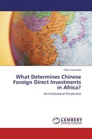 What Determines Chinese Foreign Direct Investments In Africa? Peter Csizmadia