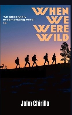 When We Were Wild by John Chirillo Paperback Book