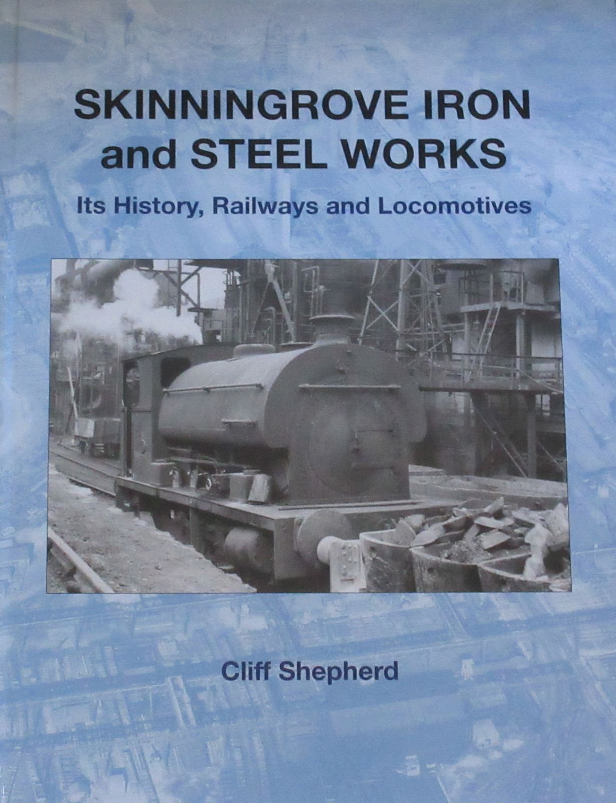 SKINNINGROVE IRON STEEL WORKS Industry Railways NEW Locomotives North Yorkshire