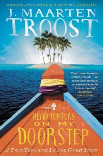 J. Maarten Troost Headhunters on My Doorstep (Tascabile)