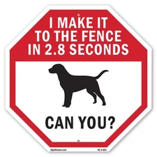 I Make It to The Fence In 2.8 Sec Octagon Sign Weather Resistant Made in the USA