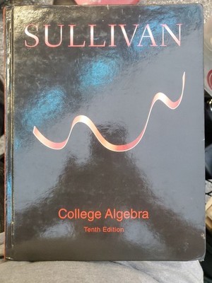 COLLEGE ALGEBRA BY MICHAEL SULLIVAN AND MICHAEL SULLIVAN III (2014, HARDCOVER)