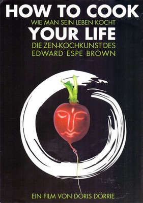 How To Cook Your Life- Doris Dörrie  - Edward Espe Brown - Presseheft