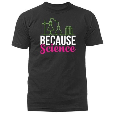 Because Science Funny Chemistry Lab Science T-Shirt