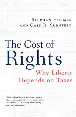 The Cost of Rights Why Liberty Depends on Taxes Stephen Holmes (u. a.) Buch 1999