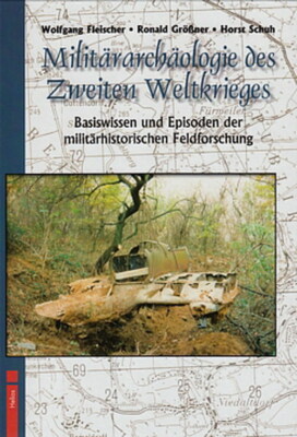 Fleischer: Militärarchäologie, Suchen-Bergen-Sichern von Bodenfunden des 2.Wk.