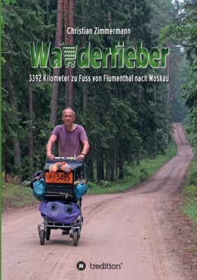 Wanderfieber: 3392 Kilometer Zu Fuss Von Flumenthal Nach Moskau