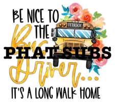 Sublimation Print Be Nice Bus Driver Ready To Press Heat Transfer