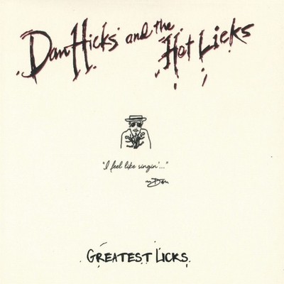 Greatest Licks: I Feel Like Singin' Dan Hicks & His Hot Licks [CD]