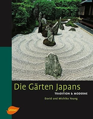 Die Gärten Japans: Tradition & Moderne Buch Verlag Eugen Ulmer