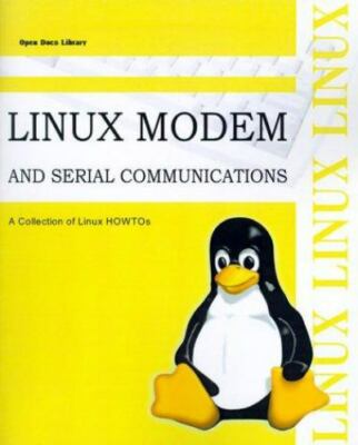 Linux Modem and Serial Communications: A Collection of Linux Howtos