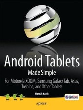 Android Tablets Made Simple: For Motorola XOOM, Samsung Galaxy Tab, Asus, Toshib