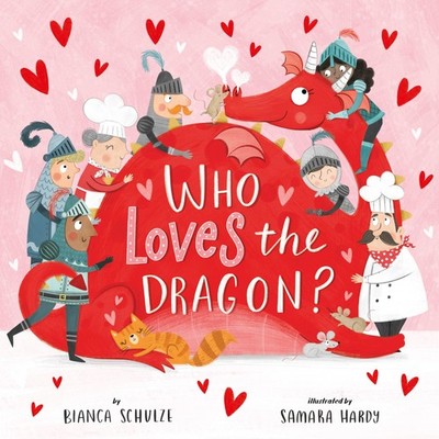 Who Loves the Dragon? (Clever Storytime) - Clever Publishing|Schulze, Bianca...