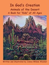In God's Creation Animals of the Desert A Book for Kids of All Ages by Janice Mi