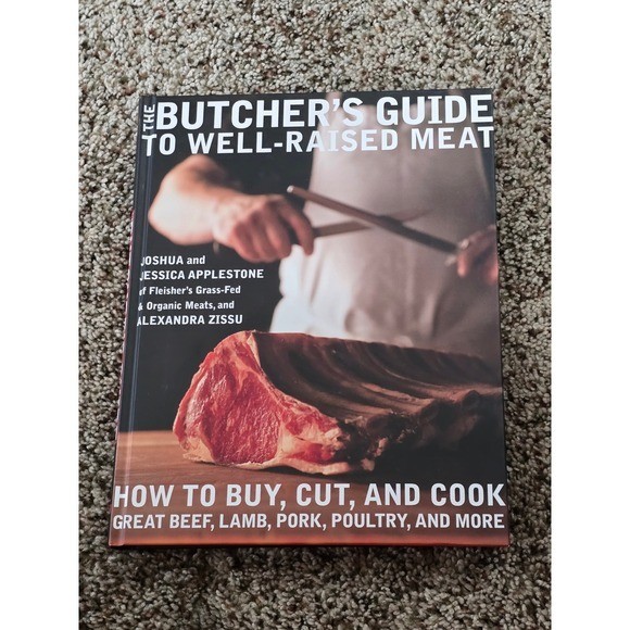 The Butchers Guide to Well Raised Meat How to Buy Cut and Cook Meats Cookbook