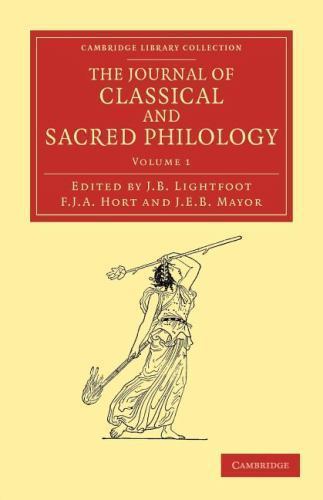The Journal of Classical and Sacred Philology Lightfoot Hort Mayor Volume 1