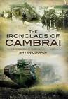 The Ironclads of Cambrai by Brian Cooper (Hardback, 2010)