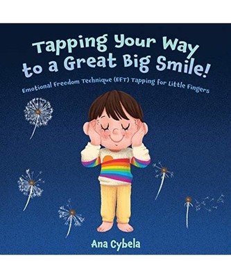 Tapping Your Way to a Great Big Smile!: Emotional Freedom Technique [EFT] Tappin