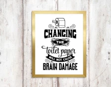 changing toilet roll print wont give you brain damage a4 picture UNFRAMEd 2