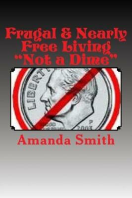Frugal & Nearly Free Living: Not A Dime!