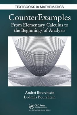 CounterExamples: From Elementary Calculus to the Beginnings of Analysis by Andr