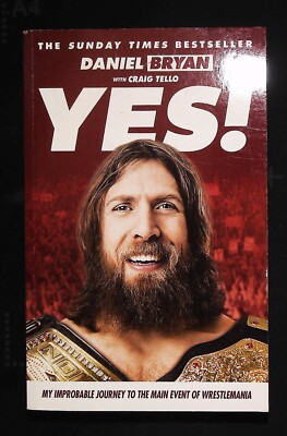Ja!: Meine unwahrscheinliche Reise zum Hauptereignis von Wrestlemania von Daniel Bryan...
