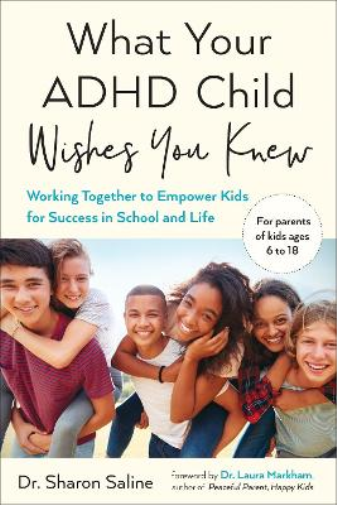 Sharon  Saline What Your ADHD Child Wishes You Knew (Tascabile)
