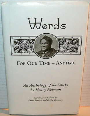Words For Our Time - Anytime, Anthology of the Works by Henry Norman