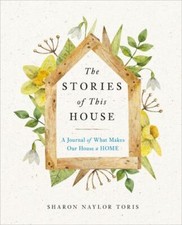 The Stories of This House: A Journal of What Makes Our House a Home by Naylor T