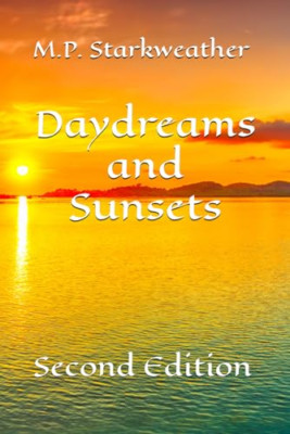 Daydreams and Sunsets: Second Edition -  NEW MP Starkweather 2019