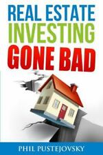 Real Estate Investing Gone Bad: 21 True Stories Of What Not To Do When Invest