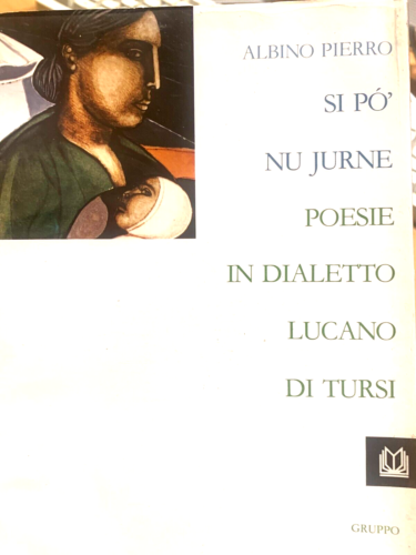 1983  ALBINO PIERRO - SI PO' NU JURNE - POESIE IN DIALETTO LUCANO DI TURSI-1 ED. - Bild 1 von 1
