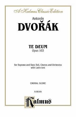 Te Deum, Op. 103: SATB divisi with SB Soli (Orch.) (Latin Language Edition)...