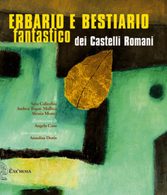 Erbario e bestiario fantastico dei Castelli romani di Sara Calicchia - Exòrma
