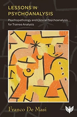 Lessons in Psychoanalysis: Psychopathology and , De-Masi..