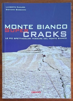 Monte Bianco Super Risse. Die spektakulärsten Schlitze des Mont Blanc - 1. Aufl.