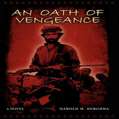 An Oath of Vengeance Harold M. Bergsma Hardcover Author Solutions